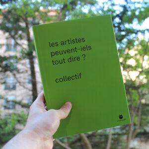 Photo de la couverture du livre. Elle est unie vert pomme, avec le titre écrit en noir et en minuscule : "les artistes peuvent-iels tout dire ?" et le mot "collectif" en dessous.